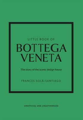 Little Book of Bottega Veneta: The Story of the Iconic Fashion House (Sol-Santiago Frances)(Pevná vazba)