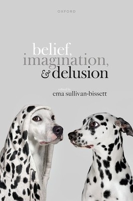 Belief, Imagination, and Delusion (Sullivan-Bissett Ema)(Pevná vazba)