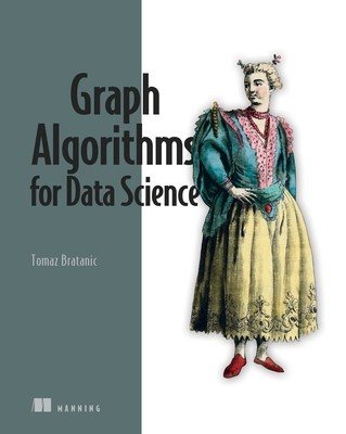 Graph Algorithms for Data Science: With Examples in Neo4j (Bratanic Tomaz)(Paperback)