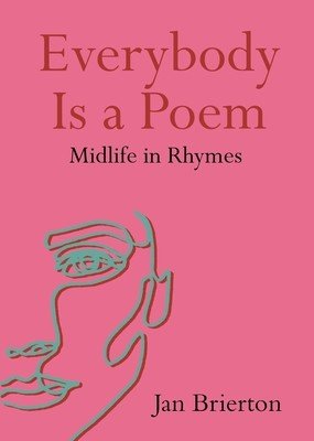 Everybody Is a Poem: Midlife in Rhymes (Brierton Jan)(Paperback)