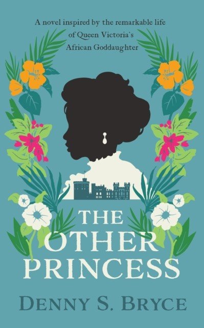 Other Princess - A novel inspired by the remarkable life of Queen Victoria's African Goddaughter (Bryce Denny S.)(Pevná vazba)