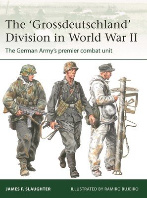 The 'Grossdeutschland' Division in World War II: The German Army's Premier Combat Unit (Slaughter James F.)(Paperback)