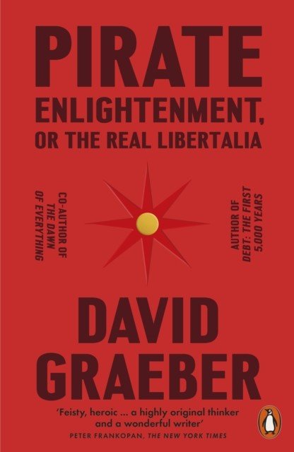 Pirate Enlightenment, or the Real Libertalia (Graeber David)(Paperback / softback)