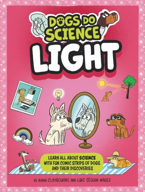Dogs Do Science: Light (Claybourne Anna)(Paperback / softback)