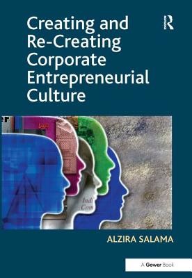 Creating and Re-Creating Corporate Entrepreneurial Culture (Salama Alzira)(Paperback)