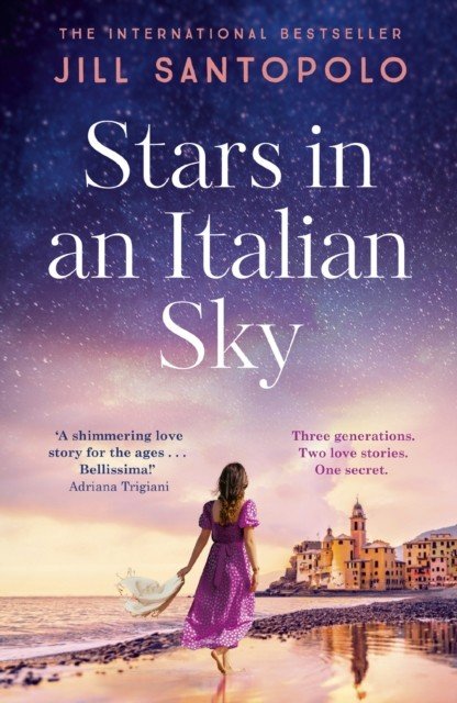 Stars in an Italian Sky - A sweeping and romantic multi-generational love story from bestselling author of The Light We Lost (Santopolo Jill)(Paperback / softback)