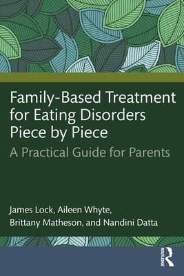 Family-Based Treatment for Eating Disorders Piece by Piece: A Practical Guide for Parents (Lock James)(Paperback)