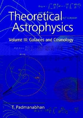 Theoretical Astrophysics: Volume 3, Galaxies and Cosmology (Padmanabhan T. R.)(Pevná vazba)