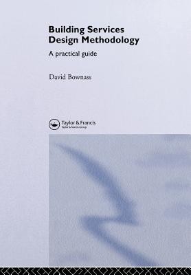 Building Services Design Methodology: A Practical Guide (Bownass David)(Paperback)