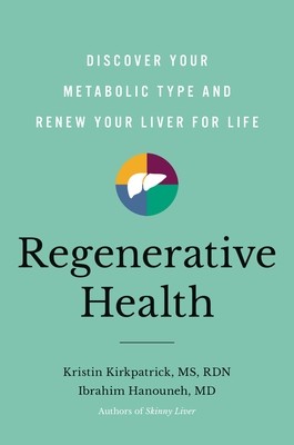 Regenerative Health: Discover Your Metabolic Type and Renew Your Liver for Life (Kirkpatrick Kristin)(Pevná vazba)
