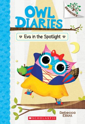 Eva in the Spotlight: A Branches Book (Owl Diaries #13), 13 (Elliott Rebecca)(Paperback)