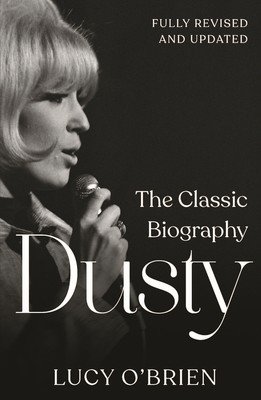 Dusty: The Classic Biography Revised and Updated (O'Brien Lucy)(Paperback)