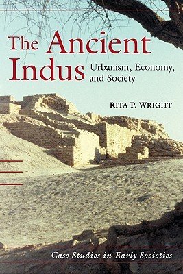 The Ancient Indus: Urbanism, Economy, and Society (Wright Rita P.)(Paperback)