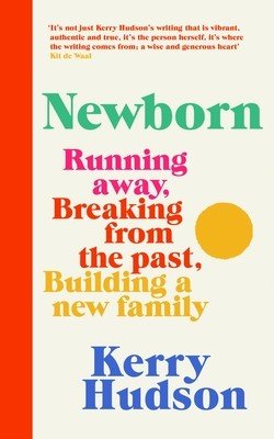 Newborn - Running Away, Breaking with the Past, Building a New Family (Hudson Kerry)(Pevná vazba)