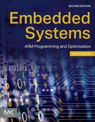 Embedded Systems: Arm Programming and Optimization (Bakos Jason D.)(Paperback)