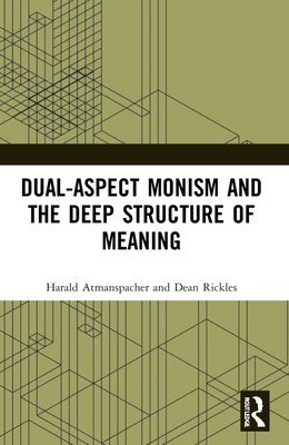 Dual-Aspect Monism and the Deep Structure of Meaning (Atmanspacher Harald)(Paperback)