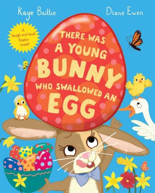 There Was a Young Bunny Who Swallowed an Egg - A laugh out loud Easter treat! (Baillie Kaye)(Paperback / softback)