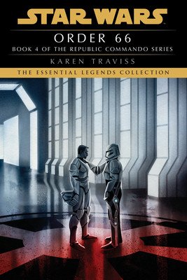 Order 66: Star Wars Legends (Republic Commando) (Traviss Karen)(Paperback)