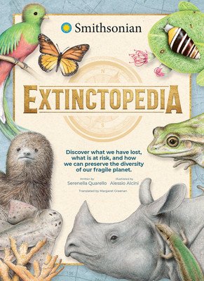 Extinctopedia: Discover What We Have Lost, What Is at Risk, and How We Can Preserve the Diversity of Our Fragile Planet (Quarello Serenella)(Pevná vazba)