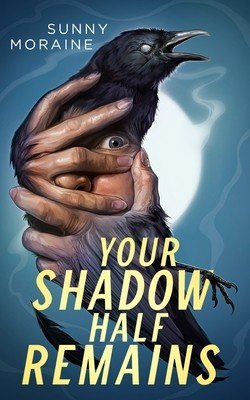 Your Shadow Half Remains (Moraine Sunny)(Paperback)