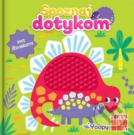 Spoznaj dotykom - Svet dinosaurov - Kolektív autorov