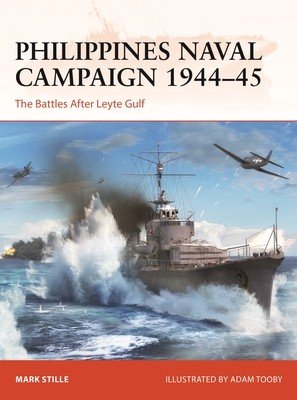 Philippines Naval Campaign 1944-45: The Battles After Leyte Gulf (Stille Mark)(Paperback)