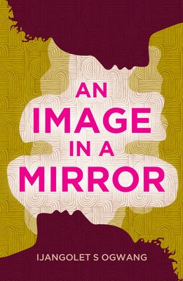 Image in a Mirror - Longlisted for the Dublin Literary Award (Ogwang Ijangolet S)(Paperback / softback)