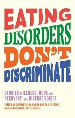 Eating Disorders Dont Discriminate - Stories of Illness, Hope and Recovery from Diverse Voices(Paperback / softback)
