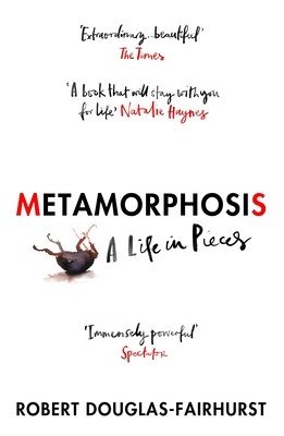 Metamorphosis - A Life in Pieces (Douglas-Fairhurst Robert)(Paperback / softback)