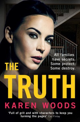 The Truth: All Families Have Secrets. Some Protect. Some Destroy. (Woods Karen)(Paperback)