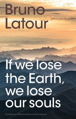 If We Lose the Earth, We Lose Our Souls (LaTour Bruno)(Paperback)