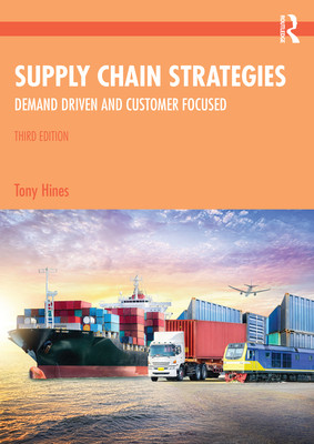 Supply Chain Strategies: Demand Driven and Customer Focused (Hines Tony)(Paperback)