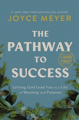 The Pathway to Success: Letting God Lead You to a Life of Meaning and Purpose (Meyer Joyce)(Pevná vazba)