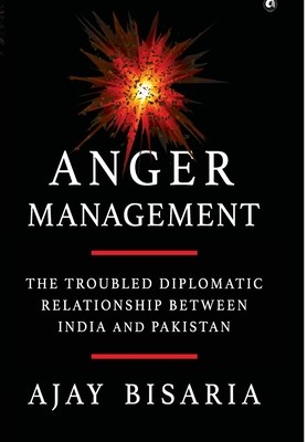 Anger Management: The Troubled Diplomatic Relationship between India and Pakistan (Bisaria Ajay)(Pevná vazba)