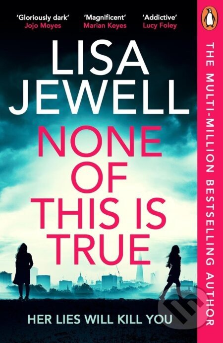 None of This is True: Her lies could kill you - Lisa Jewell