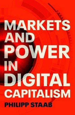 Markets and Power in Digital Capitalism (Staab Philipp)(Pevná vazba)