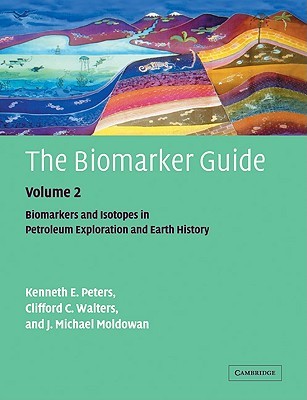 The Biomarker Guide: Volume 2, Biomarkers and Isotopes in Petroleum Systems and Earth History (Peters K. E.)(Paperback)
