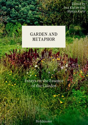 Garden and Metaphor: Essays on the Essence of the Garden (Kučan Ana)(Pevná vazba)