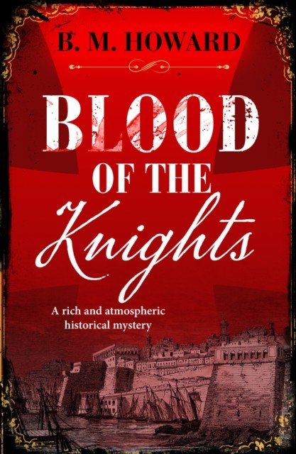 Blood of the Knights - A captivating Napoleonic historical mystery (Howard B. M.)(Paperback / softback)