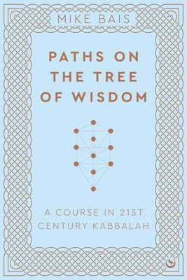 Paths on the Tree of Wisdom: A Course in 21st Century Kabbalah (Bais Mike)(Paperback)