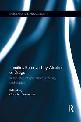 Families Bereaved by Alcohol or Drugs: Research on Experiences, Coping and Support (Valentine Christine)(Paperback)