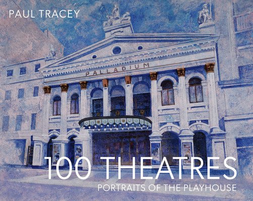 100 Theatres: Portraits of the Playhouse (Tracey Paul)(Pevná vazba)