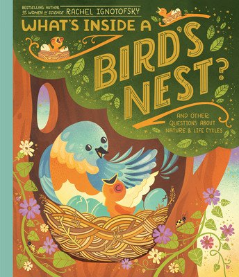What's Inside a Bird's Nest?: And Other Questions about Nature & Life Cycles (Ignotofsky Rachel)(Pevná vazba)