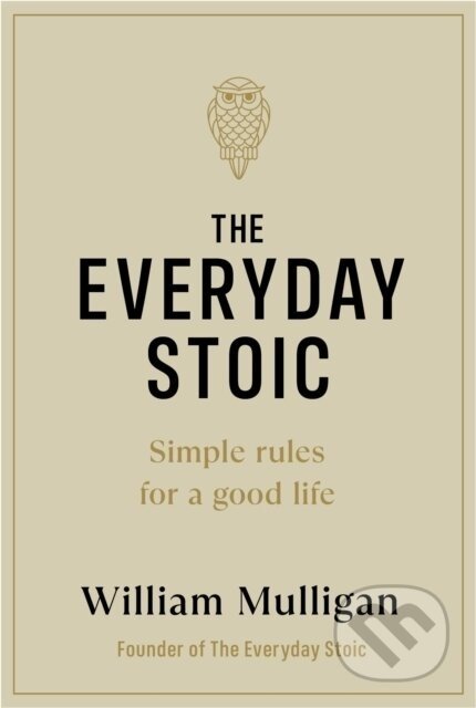 The Everyday Stoic - William Mulligan