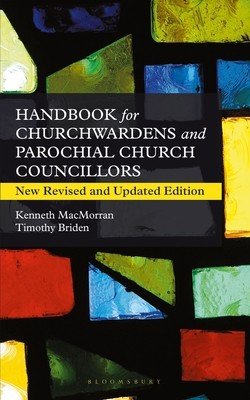 A Handbook for Churchwardens and Parochial Church Councillors: New Revised and Updated Edition (Briden Timothy)(Paperback)