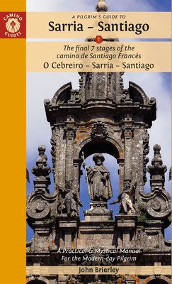 A Pilgrim's Guide to Sarria -- Santiago: The Last 7 Stages of the Camino de Santiago Francs O Cebreiro - Sarria - Santiago (Brierley John)(Paperback)