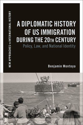 A Diplomatic History of Us Immigration During the 20th Century: Policy, Law, and National Identity (Montoya Benjamin)(Paperback)