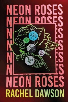Neon Roses: The Joyfully Queer, Uplifting and Sexy Read of the Summer (Dawson Rachel)(Paperback)