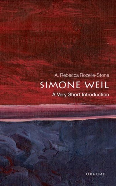 Simone Weil: A Very Short Introduction (Rozelle-Stone A. Rebecca)(Paperback)
