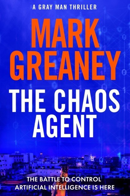 Chaos Agent - The superb, action-packed new Gray Man thriller (Greaney Mark)(Pevná vazba)